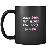 some girls play house real girls go Skiing