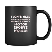 I don't need an intervention I realize I have a Motor sports problem