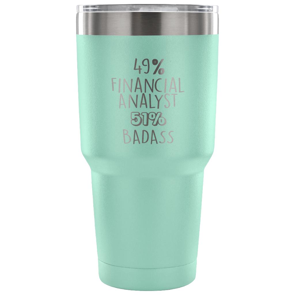 49% Financial Analyst, Badass Tumbler 30oz