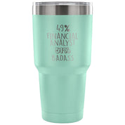 49% Financial Analyst, Badass Tumbler 30oz