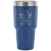 49% Financial Analyst, Badass Tumbler 30oz