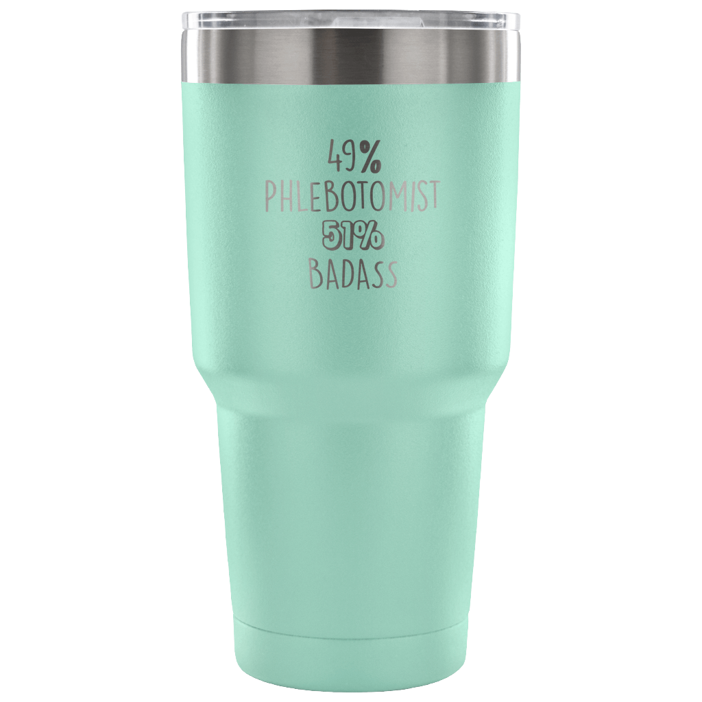 49% Phlebotomist, Badass Tumbler 30oz