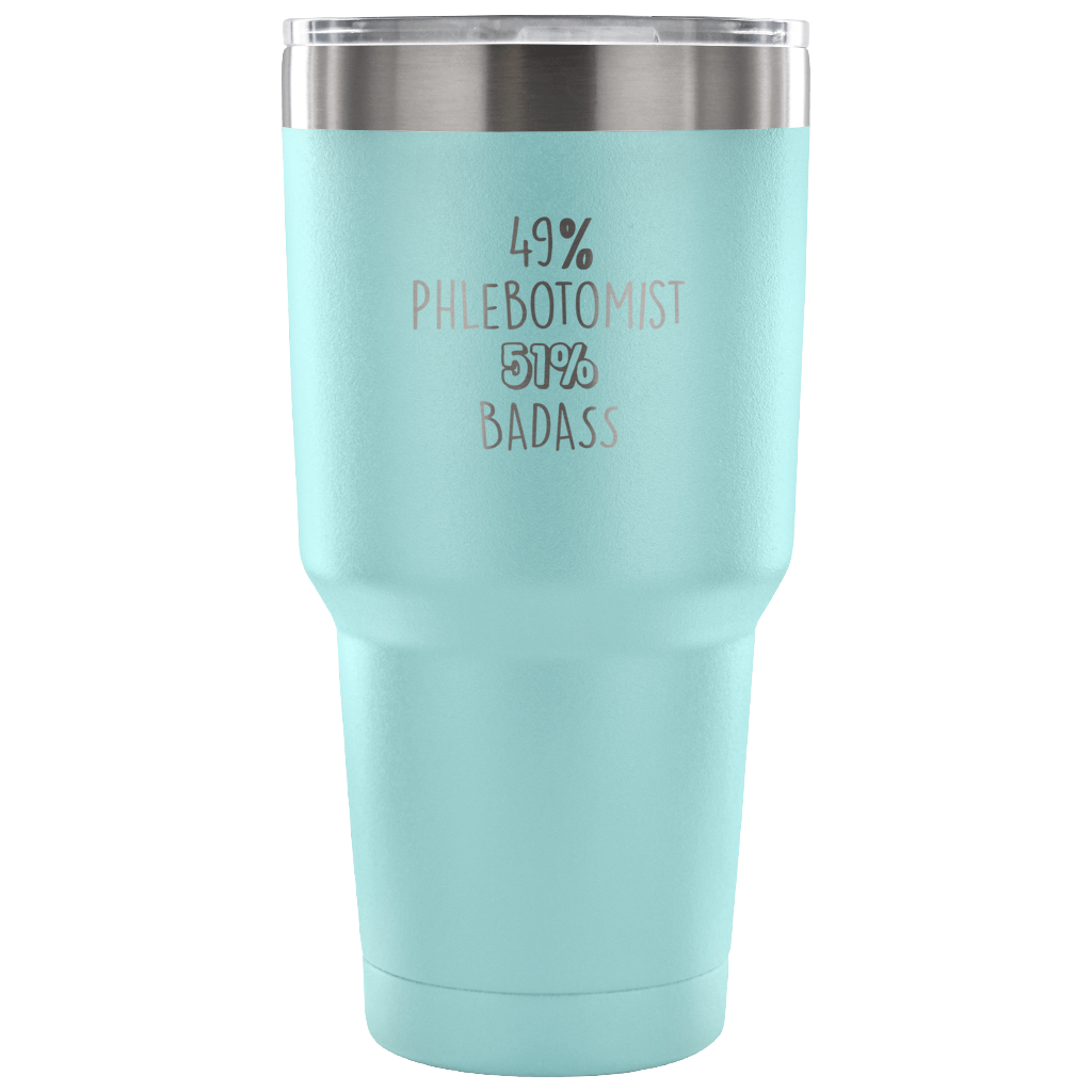 49% Phlebotomist, Badass Tumbler 30oz