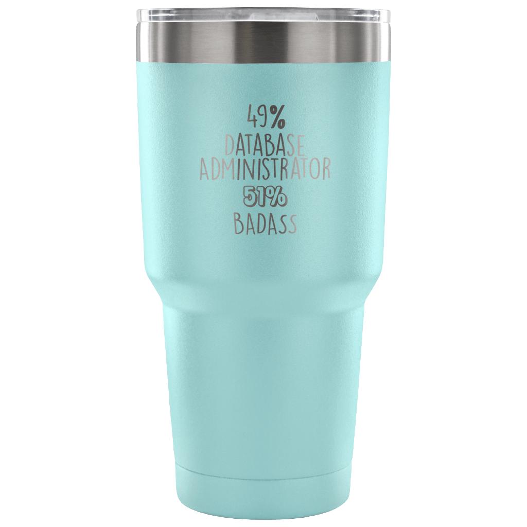 49% Database Administrator, Badass Tumbler 30oz