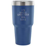 49% Database Administrator, Badass Tumbler 30oz