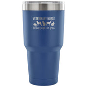 Veterinary nurse: because people are gross Tumbler 30oz