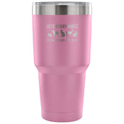 Veterinary nurse: because people are gross Tumbler 30oz
