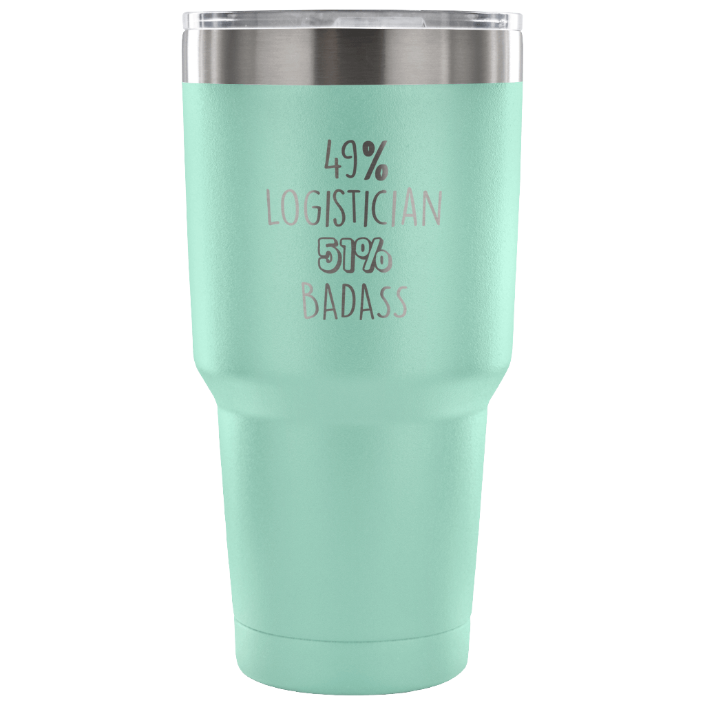 49% Logistician, Badass Tumbler 30oz