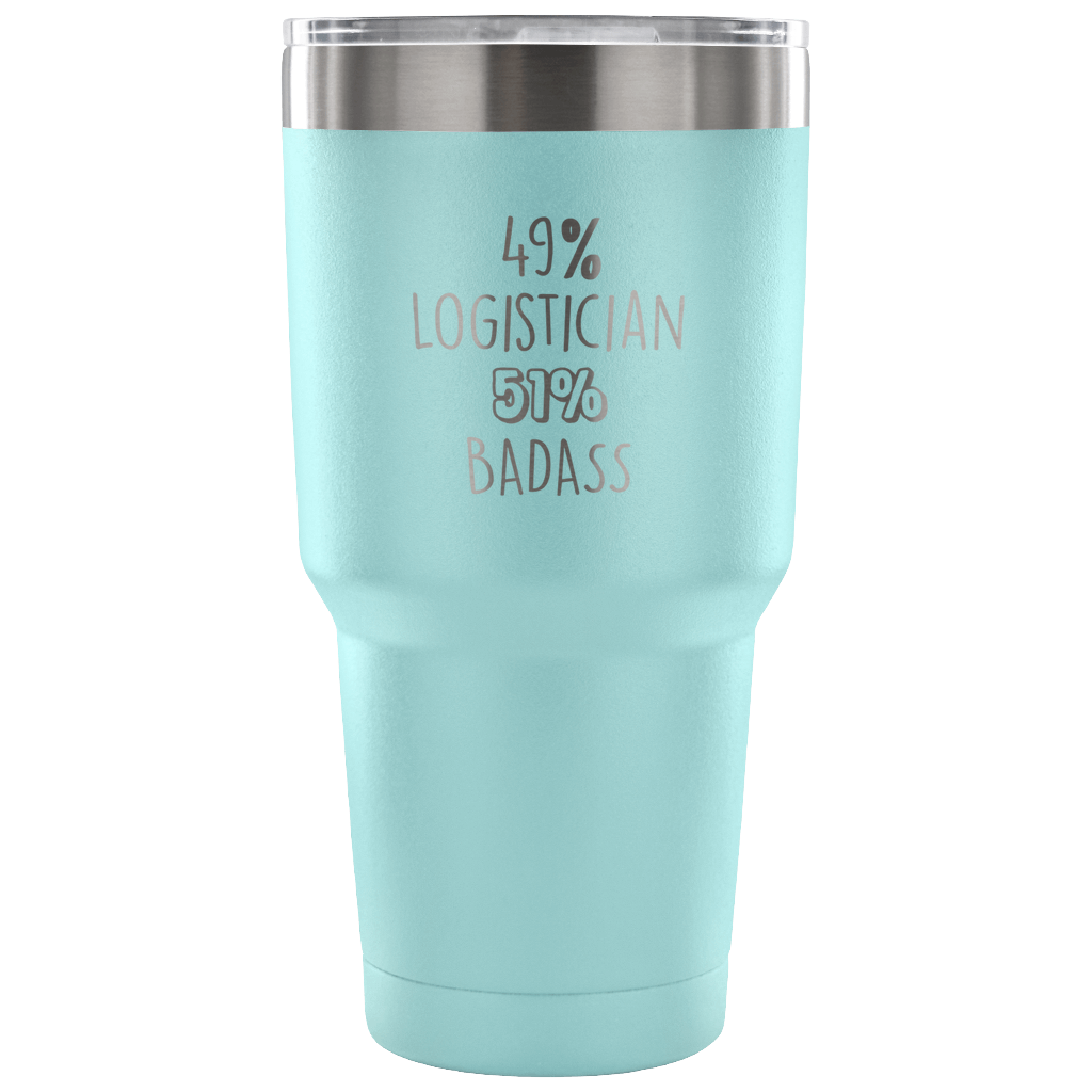 49% Logistician, Badass Tumbler 30oz