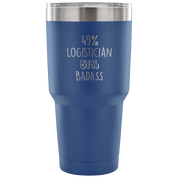 49% Logistician, Badass Tumbler 30oz
