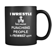I wrestle because punching people is frowned upon