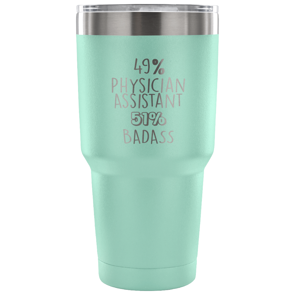 49% Physician Assistant, Badass Tumbler 30oz