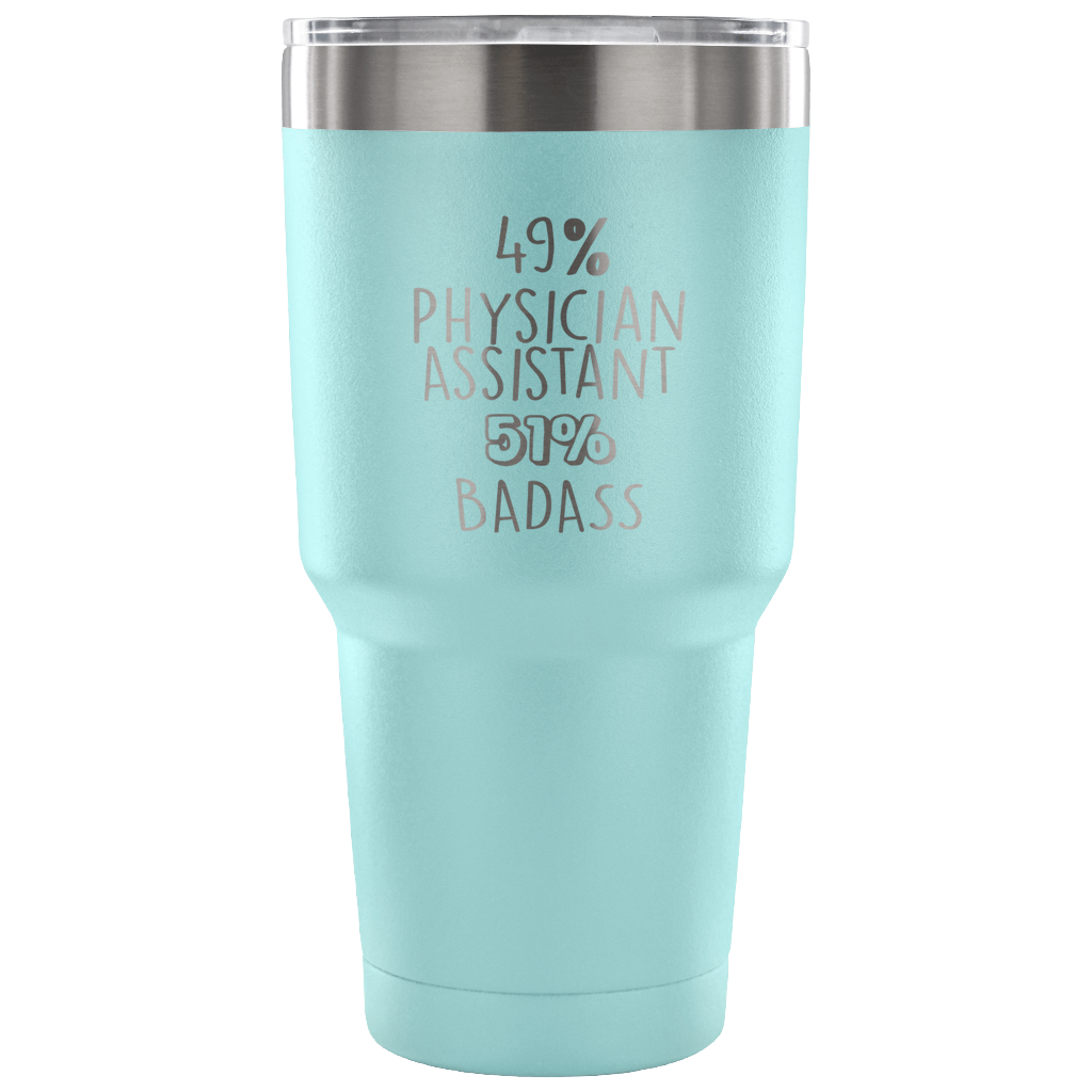 49% Physician Assistant, Badass Tumbler 30oz
