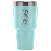 49% Physician Assistant, Badass Tumbler 30oz