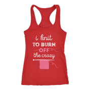 I knit to burn of the crazy