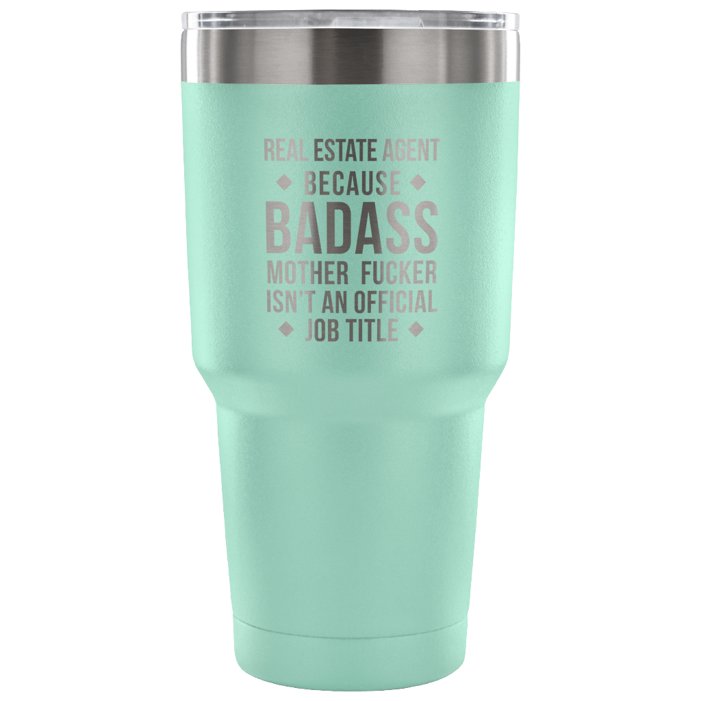 Real Estate Agent because badass mother fucker isn't an official job title Tumbler 30oz