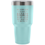 Real Estate Agent because badass mother fucker isn't an official job title Tumbler 30oz