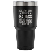 Real Estate Agent because badass mother fucker isn't an official job title Tumbler 30oz