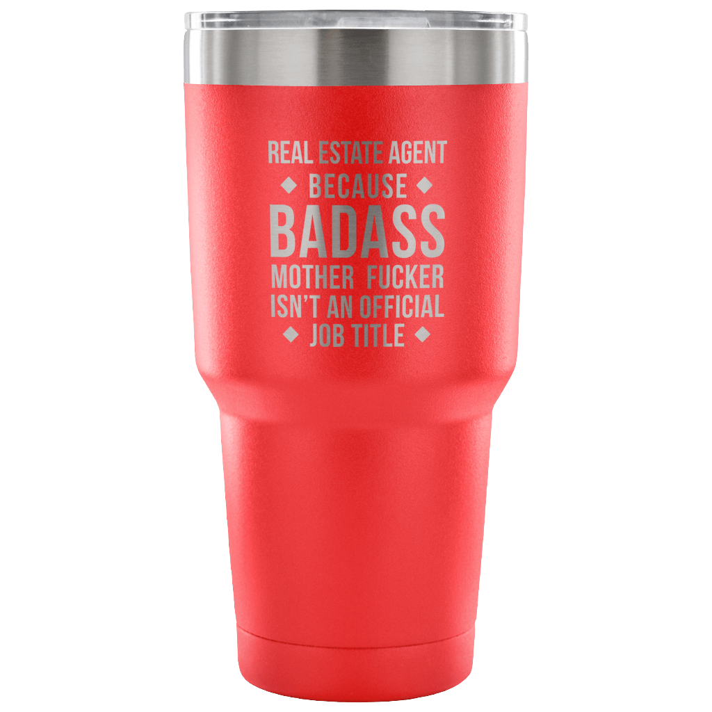 Real Estate Agent because badass mother fucker isn't an official job title Tumbler 30oz