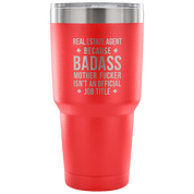 Real Estate Agent because badass mother fucker isn't an official job title Tumbler 30oz