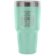 Market Research Analyst because badass mother fucker isn't an official job title Tumbler 30oz
