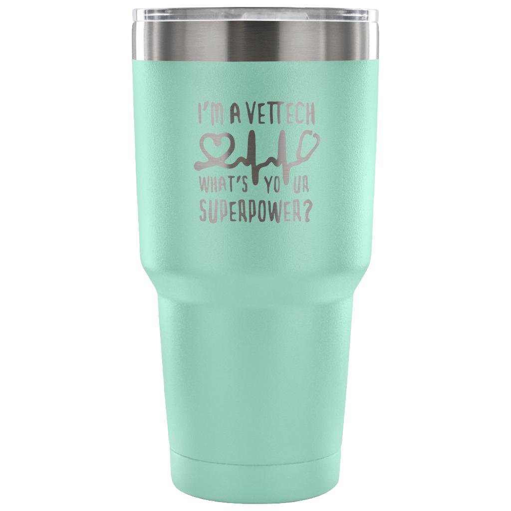 I'm a vet tech, what's your superpower? Tumbler 30oz
