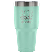 I'm a vet tech, what's your superpower? Tumbler 30oz