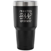 I'm a vet tech, what's your superpower? Tumbler 30oz