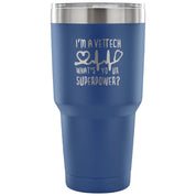 I'm a vet tech, what's your superpower? Tumbler 30oz