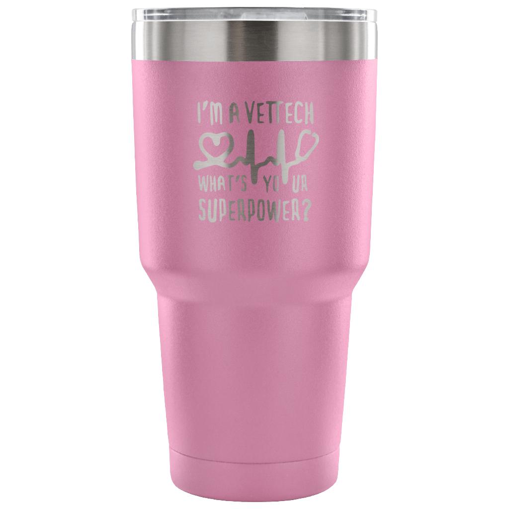 I'm a vet tech, what's your superpower? Tumbler 30oz