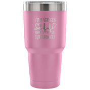 I'm a vet tech, what's your superpower? Tumbler 30oz