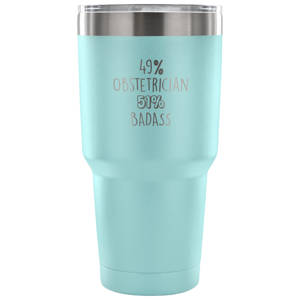 49% Obstetrician, Badass Tumbler 30oz