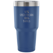 49% Obstetrician, Badass Tumbler 30oz