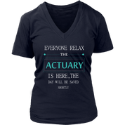ACTUARY Gift, Everyone relax the ACTUARY is here, the day will be save shortly, Woman's tee, Unisex T-shirt, V-neck, Summer Apparel