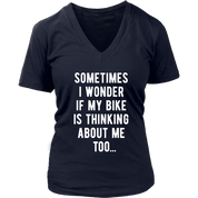 Cycling Sometimes I wonder if my bike is thinking about me too Gift, Woman's tee, Unisex T-shirt, V-neck, Summer Apparel