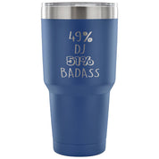 49% DJ, Badass Tumbler 30oz
