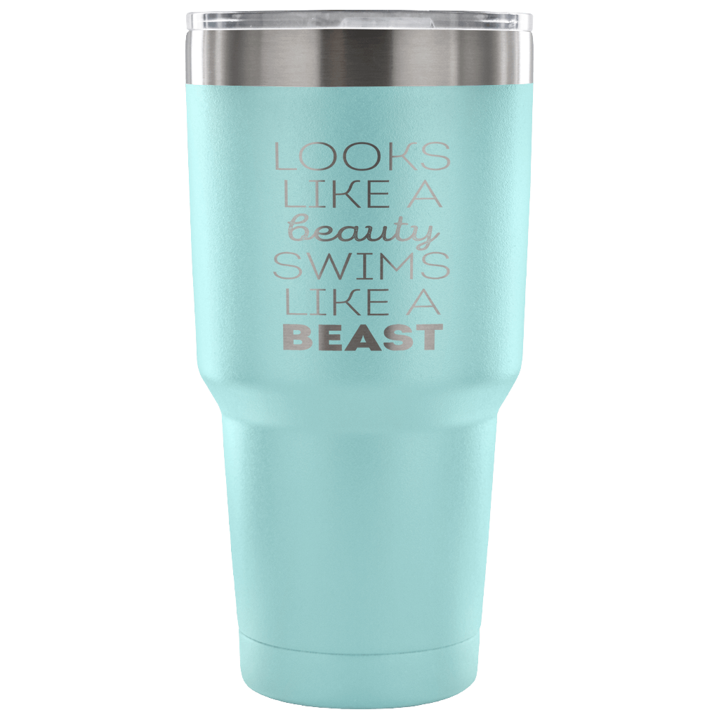 Looks like a beauty, swims like a beast Tumbler 30oz