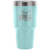 Real girls have muscles Tumbler 30oz