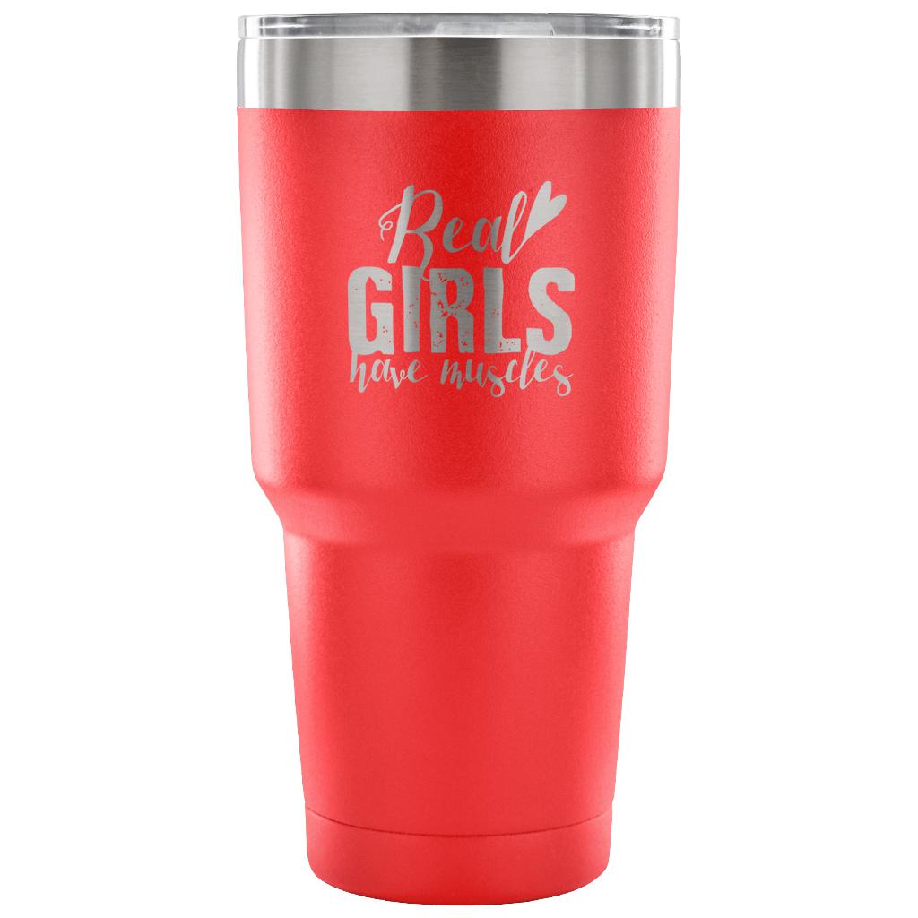 Real girls have muscles Tumbler 30oz