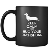 Keep Calm and Hug Your Dachshund