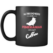 All this dad needs is Pomeranian and cup of Coffee