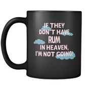 If they don't have Rum in heaven I'm not Going