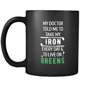 My doctor told me to take my Iron and live on Greens