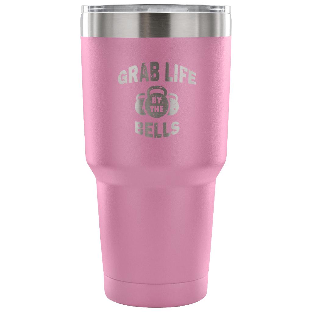 Grab life by the bells Tumbler 30oz