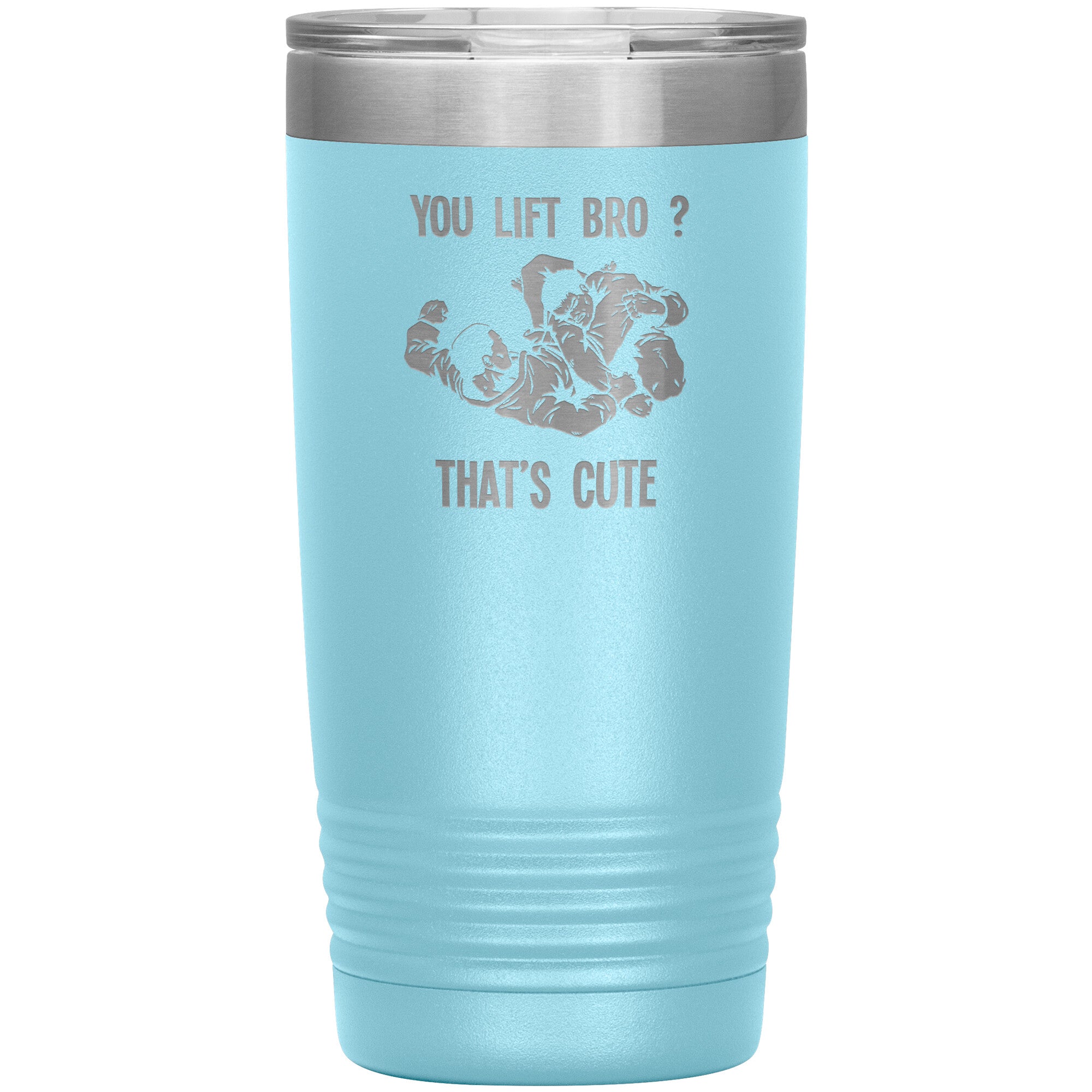 You lift bro? That's cute 20 oz Tumbler