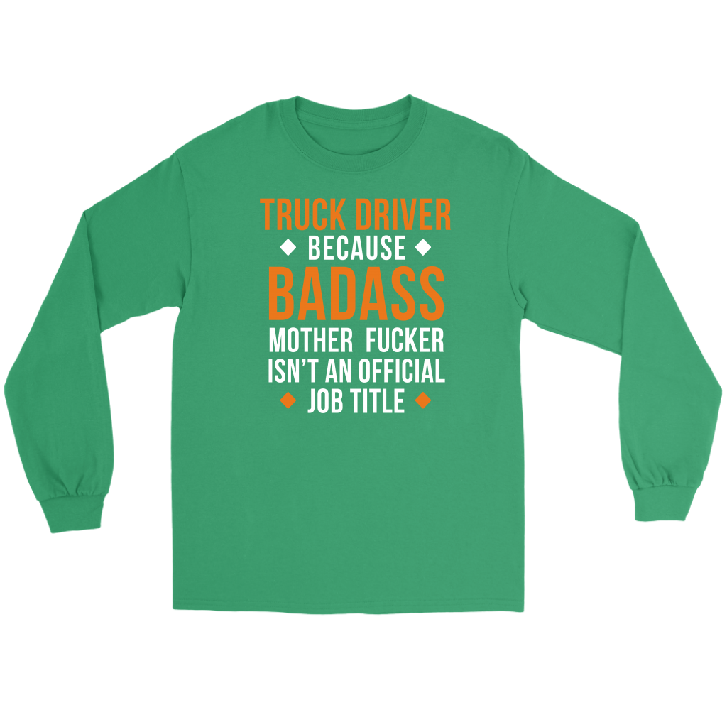 Truck Driver because badass mf isn't an official job title Gift, Unisex Longsleeve, Hoodie, Crewneck long sleeve, Sweatshirt, Jersey