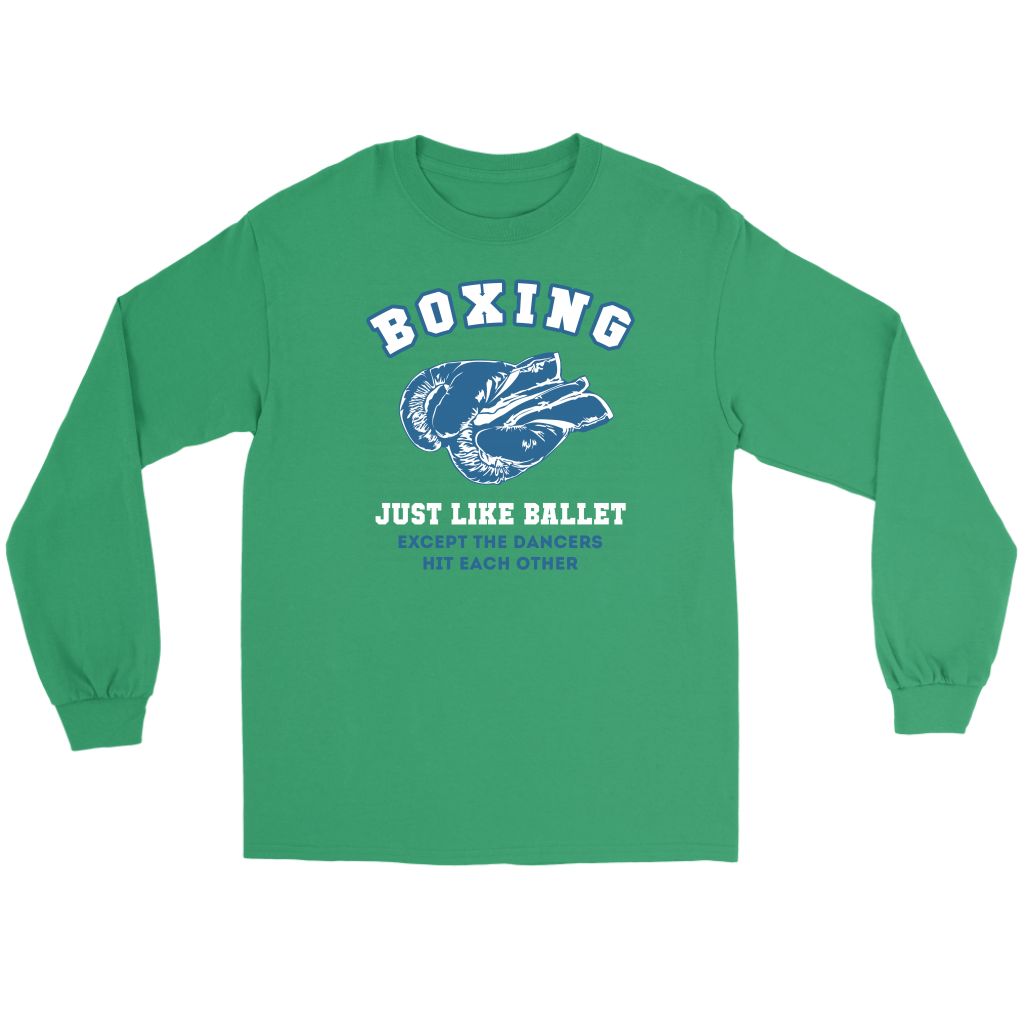 Boxing Boxing, just like ballet, except the dancers hit each other Gift, Unisex Longsleeve, Hoodie, Crewneck long sleeve, Sweatshirt, Jersey