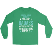 Clinical Social Worker because badass isn't an official job title Gift, Unisex Longsleeve, Hoodie, Crewneck long sleeve, Sweatshirt, Jersey