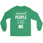 Funny Quotes Normal people scare me Gift, Unisex Longsleeve, Hoodie, Crewneck long sleeve, Sweatshirt, Jersey