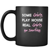 Some Girls Play House Real girls go surfing